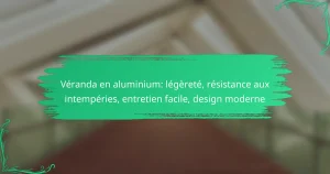 Véranda en aluminium: légèreté, résistance aux intempéries, entretien facile, design moderne
