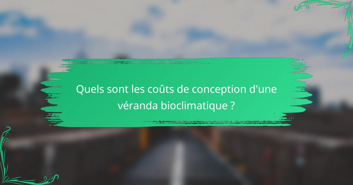 Quels sont les coûts de conception d'une véranda bioclimatique ?